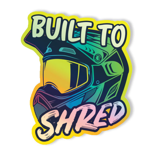 Built to Shred - Holographic Sticker